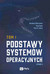 Książka ePub Podstawy systemÃ³w operacyjnych Tom I - Silberschatz Abraham, Gagne Greg, Galvin Peter B.