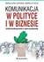 Książka ePub Komunikacja w polityce i w biznesie - Capitanio Maria Elena, Di Cicco Andrea
