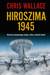 Książka ePub Hiroszima 1945. Historia atomowego ataku, ktÃ³ry zmieniÅ‚ Å›wiat - Chris Wallace, Mitch Weiss, BartÅ‚omiej Pietrzyk
