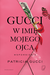 Książka ePub Gucci. W imiÄ™ mojego ojca - Patricia Gucci
