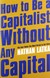 Książka ePub How to Be a Capitalist Without Any Capital - Nathan Latka [KSIÄ„Å»KA] - brak