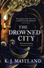 Książka ePub The Drowned City - Maitland K.J.