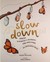 Książka ePub Slow Down. Zwolnij. 50 opowieÅ›ci o przyrodzie, ktÃ³ra wnosi spokÃ³j do zabieganego Å›wiata - Rachel Williams [KSIÄ„Å»KA] - Rachel Williams