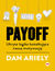 Książka ePub Payoff. Ukryta logika ksztaÅ‚tujÄ…ca naszÄ… motywacjÄ™ - Dan Ariely