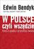 Książka ePub W Polsce, czyli wszÄ™dzie - Edwin Bendyk