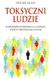 Książka ePub TOKSYCZNI LUDZIE Lillian Glass - zakÅ‚adka do ksiÄ…Å¼ek gratis!! - Lillian Glass