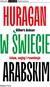 Książka ePub Huragan w Å›wiecie arabskim Islam wojny i rewolucje - brak