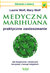 Książka ePub Medyczna marihuana praktyczne zastosowanie jak bezpiecznie i skutecznie korzystaÄ‡ z konopi indyjskich - brak