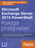 Książka ePub Microsoft Exchange Server 2016 PowerShell KsiÄ™ga przepisÃ³w - Andersson Jonas, Mota Nuno, Pfeiffer Mike