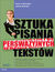 Książka ePub Sztuka pisania perswazyjnych tekstÃ³w - Piotr R. Michalak, Jakub WoÅºniak