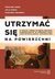 Książka ePub UtrzymaÄ‡ siÄ™ na powierzchni - Kozek WiesÅ‚awa, Kubisa Julia, ZieleÅ„ska Marianna