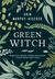 Książka ePub Green witch magia ziÃ³Å‚ kwiatÃ³w olejkÃ³w eterycznych i innych darÃ³w matki natury - brak