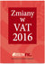 Książka ePub ZMIANY W VAT 2016 - brak