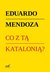 Książka ePub Co z tÄ… KataloniÄ…? - Mendoza Eduardo
