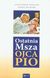 Książka ePub Ostatnia Msza Ojca Pio - Gnocchi Alessandro, Palmaro Mario