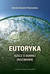 Książka ePub Eutoryka. Rzecz o dobrej (roz)mowie - Dorota Korwin-Piotrowska