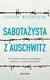 Książka ePub SabotaÅ¼ysta z Auschwitz. Prawdziwa historia brytyjskiego Å¼oÅ‚nierza, wiÄ™Åºnia Auschwitz - brak