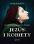 Książka ePub Jezus i kobiety - Enzo Bianchi