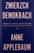 Książka ePub Zmierzch demokracji. Zwodniczy powab autorytaryzmu - Anne Applebaum [KSIÄ„Å»KA] - Anne Applebaum
