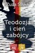 Książka ePub Teodozja i cieÅ„ zabÃ³jcy Zuza Åšliwa - zakÅ‚adka do ksiÄ…Å¼ek gratis!! - Zuza Åšliwa