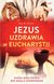 Książka ePub Jezus uzdrawia w Eucharystii - brak