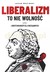 Książka ePub Liberalizm to nie wolnoÅ›Ä‡ - Jakub Wozinski [KSIÄ„Å»KA] - Jakub Wozinski