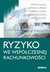 Książka ePub Ryzyko we wspÃ³Å‚czesnej rachunkowoÅ›ci | - Patryk Dunal Witold Furman Gabriela Gajda Dawid Kolenda Mariola KrÃ³