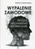 Książka ePub Wypalenie zawodowe. Å¹rÃ³dÅ‚a, mechanizmy, zapobieg. - brak