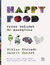 Książka ePub Happy Food. Przez Å¼oÅ‚Ä…dek do szczÄ™Å›cia - Niklas Ekstedt, Henrik Ennart