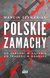 Książka ePub Polskie zamachy - Marcin Szymaniak