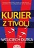 Książka ePub Kurier z Tivoli Wojciech Dutka ! - Wojciech Dutka
