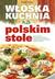 Książka ePub WÅ‚oska kuchnia na polskim stole - brak
