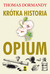 Książka ePub KrÃ³tka historia opium - Thomas Dormandy