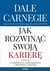 Książka ePub Jak rozwinÄ…Ä‡ swojÄ… karierÄ™ Dale Carnegie ! - Dale Carnegie