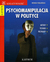 Książka ePub Psychomanipulacja w polityce - Monika PabijaÅ„ska