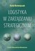 Książka ePub Logistyka w zarzÄ…dzaniu strategicznym - Matwiejczuk RafaÅ‚