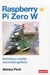 Książka ePub Raspberry Pi Zero W. Kontrolery, czujniki.. - Akkana Peck