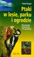 Książka ePub Ptaki w lesie parku ogrodzie - brak