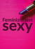 Książka ePub Feminizm jest sexy Przewodnik dla dziewczyn o miÅ‚oÅ›ci, sukcesie i stylu Heather Wood ! - Heather Wood