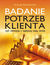 Książka ePub Badanie potrzeb klienta, czyli inwestycja z najwyÅ¼szÄ… stopÄ… zwrotu - Urszula Bartkowska