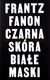 Książka ePub Czarna skÃ³ra, biaÅ‚e maski - Frantz Fanon [KSIÄ„Å»KA] - Frantz Fanon