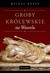 Książka ePub Groby krÃ³lewskie na Wawelu - brak