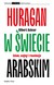 Książka ePub Huragan w Å›wiecie arabskim Islam wojny i rewolucje - Achcar Gilbert