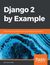 Książka ePub Django 2 by Example - Antonio Mele