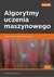 Książka ePub Algorytmy uczenia maszynowego. Zaawansowane techniki implementacji - Giuseppe Bonaccorso