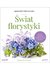 Książka ePub Åšwiat florystyki Sztuka ukÅ‚adania i fotografowania kwiatÃ³w - Zakrzewska-Bielawska Agnieszka