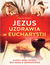 Książka ePub Jezus uzdrawia w Eucharystii. KaÅ¼da Msza Å›wiÄ™ta jest mszÄ… o uzdrowienie - Ilsa B. Reyes