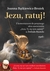 Książka ePub Jezu, ratuj ! Z komentarzem do potÄ™Å¼nego aktu zawierzenia Jezu, Ty siÄ™ tym zajmij! ojca Dolindo Ruotolo - BÄ…tkiewicz-BroÅ¼ek Joanna