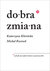 Książka ePub Dobra zmiana - Rusinek MichaÅ‚, KÅ‚osiÅ„ska Katarzyna