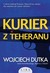 Książka ePub Kurier z Teheranu Wojciech Dutka - zakÅ‚adka do ksiÄ…Å¼ek gratis!! - Wojciech Dutka